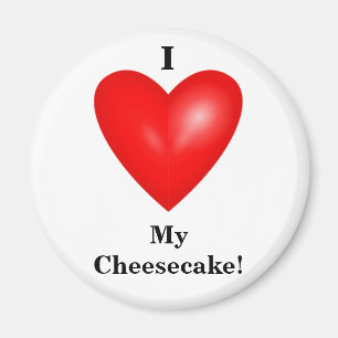 I Love My Cheesecake Magnet