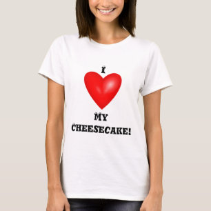 I Love My Cheesecake T-Shirt