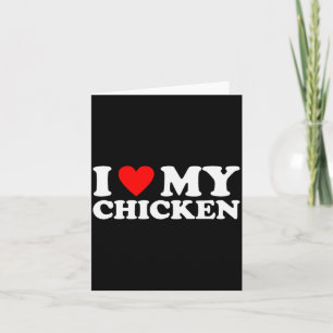 I Love My Chicken, I Heart My Chicken  Card