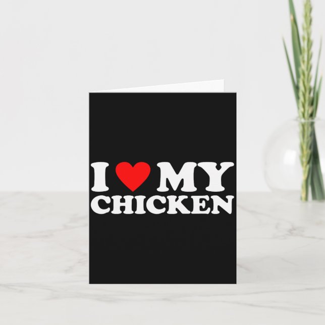 I Love My Chicken, I Heart My Chicken  Card (Front)