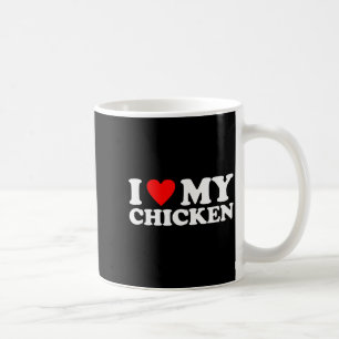 I Love My Chicken, I Heart My Chicken  Coffee Mug