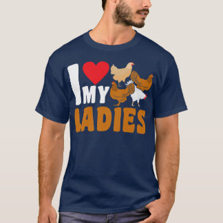 I Love My Chicken Ladies Hen Farmer  T-Shirt