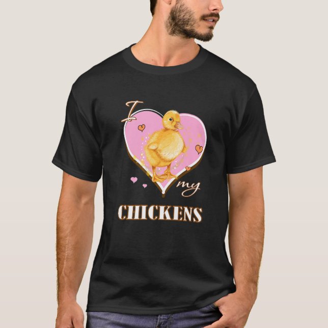 I Love My Chickens   fan T-Shirt (Front)