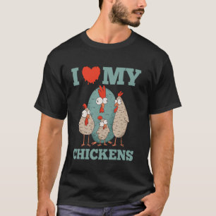 I Love My Chickens Funny Poultry Quote T-Shirt