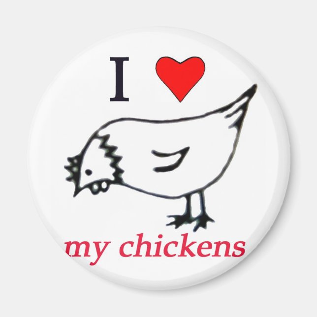 I Love my chickens Magnet (Front)