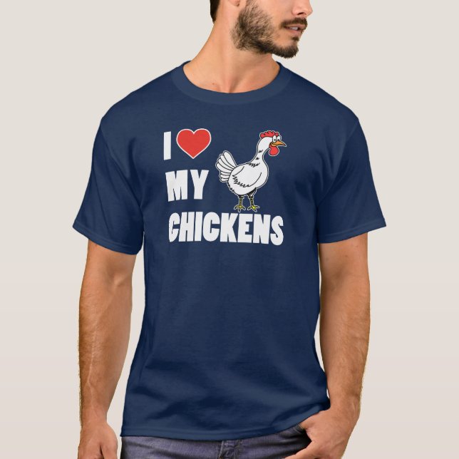 I Love My Chickens (ON DARK) T-Shirt (Front)