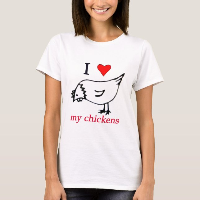 I Love my chickens T-Shirt (Front)