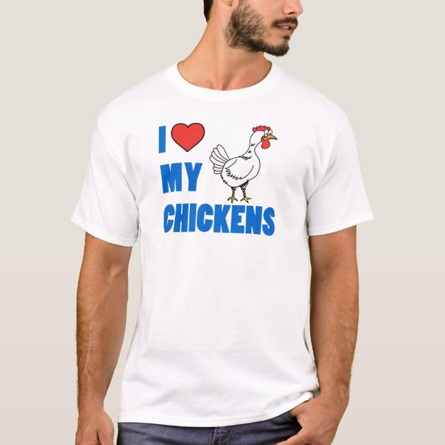 I Love My Chickens T-Shirt (Front)