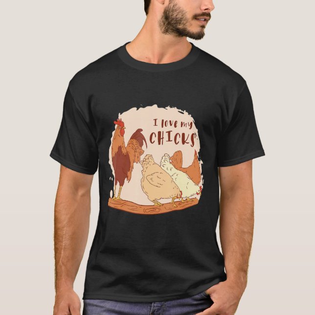I love my chicks rooster T-Shirt (Front)