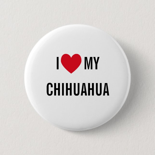 I Love My Chihuahua 6 Cm Round Badge (Front)