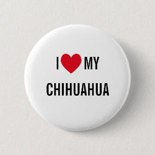 I Love My Chihuahua 6 Cm Round Badge