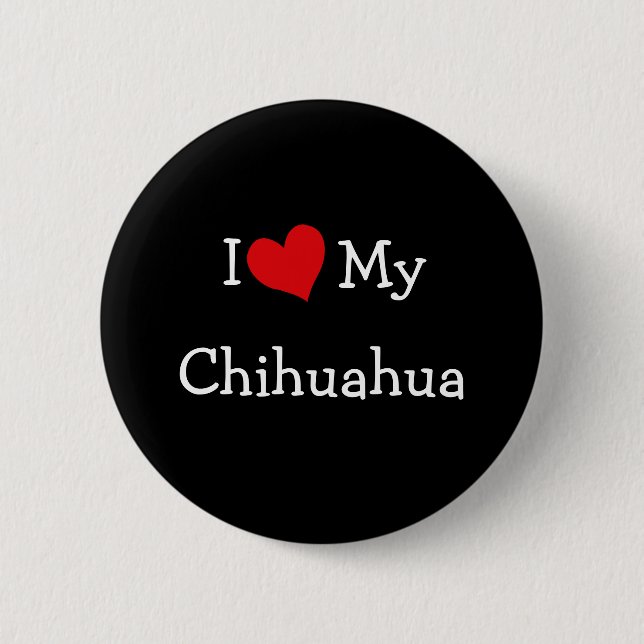 I Love My Chihuahua 6 Cm Round Badge (Front)