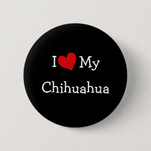 I Love My Chihuahua 6 Cm Round Badge