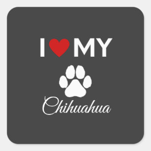 I love my Chihuahua custom text Square Sticker
