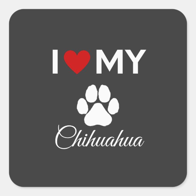 I love my Chihuahua custom text Square Sticker (Front)