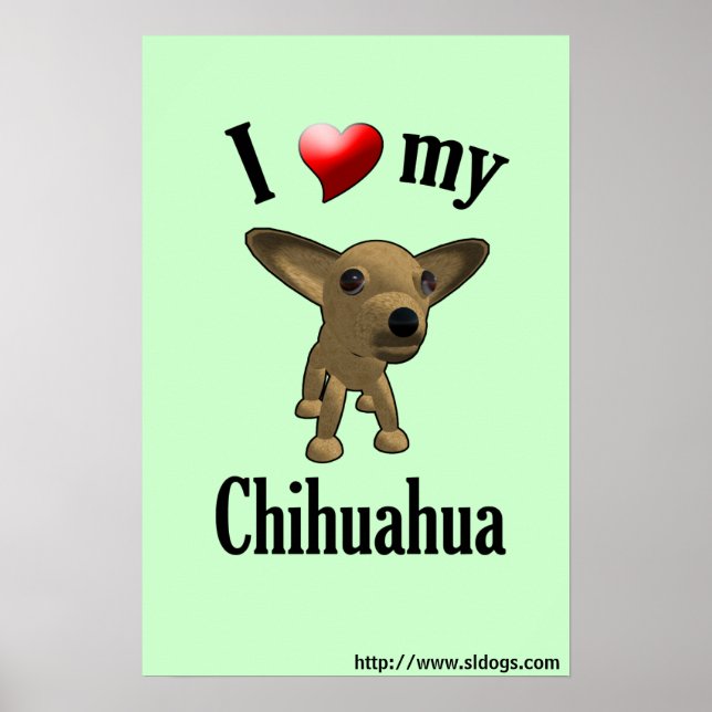 I Love My Chihuahua Poster (Front)
