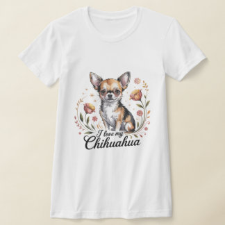 I love my chihuahua T-Shirt
