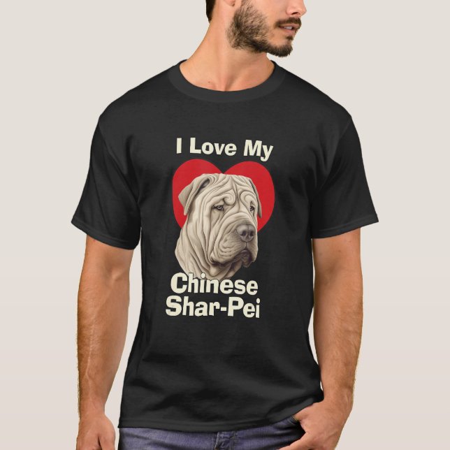 I Love My Chinese Shar-Pei Puppy Dog T-Shirt (Front)