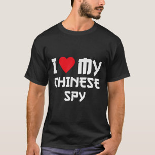 I Love My Chinese Spy _2 T-Shirt