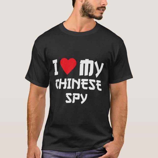 I Love My Chinese Spy _2  T-Shirt (Front)