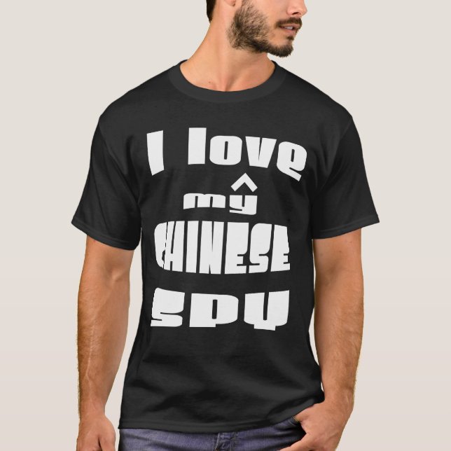 I Love My Chinese Spy T-Shirt (Front)