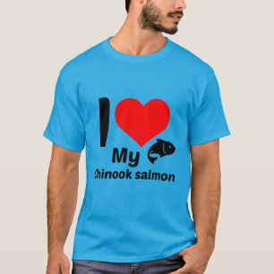 I love my Chinook salmon T-Shirt