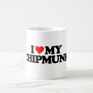 I LOVE MY CHIPMUNK COFFEE MUG