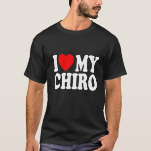 I Love My Chiro Funny Chiropractor Chiropractic Gr T-Shirt
