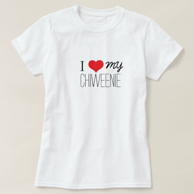I Love My Chiweenie T-Shirt (Design Front)