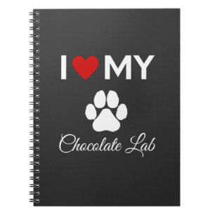 I love my Chocolate Lab dog custom text Notebook