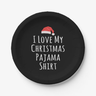 I love my Christmas Pajama Shirt Paper Plate