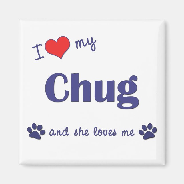 I Love My Chug (Female Dog) Magnet (Front)