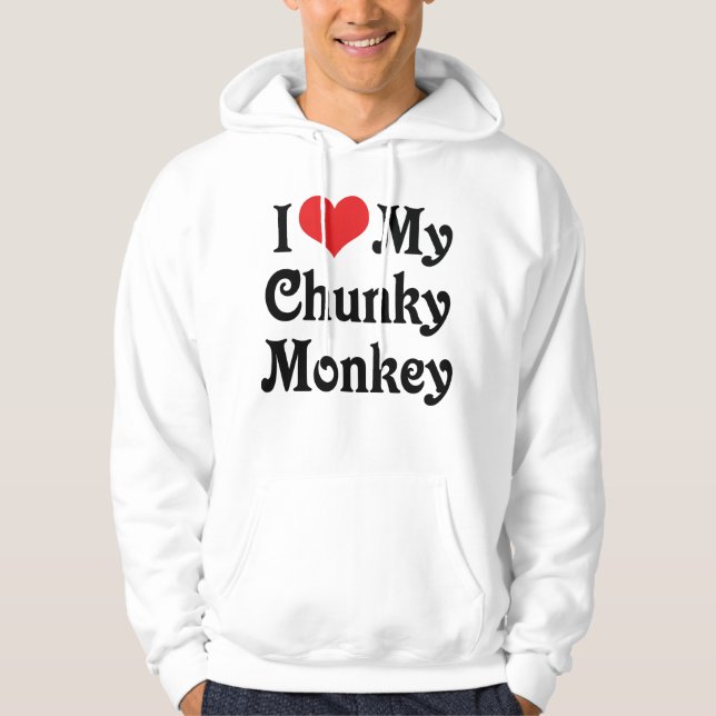 I Love My Chunky Monkey Hoodie (Front)