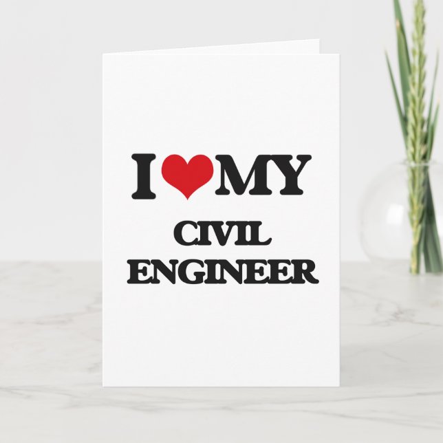 I love my Civil Engineer Card (Front)