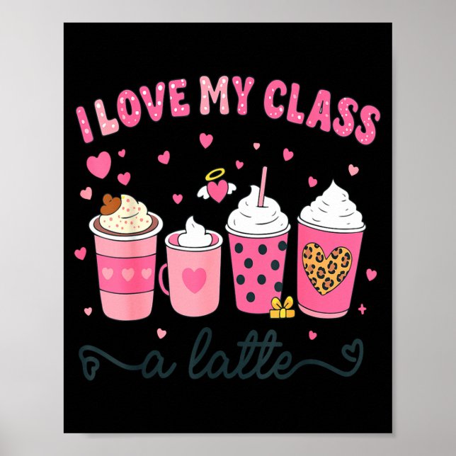 I Love My Cl A Latte Coffee Valentine Teachers Wom Poster (Front)