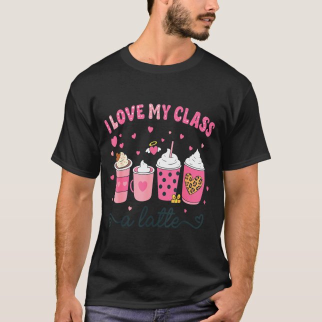 I Love My Cl A Latte Coffee Valentine Teachers Wom T-Shirt (Front)