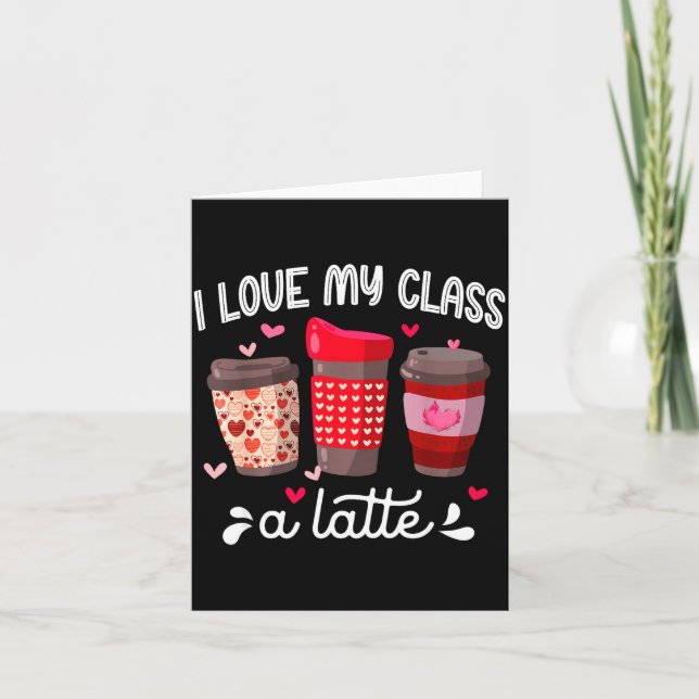I Love My Cl A Latte Coffee Valentines Day Teacher Card (Front)