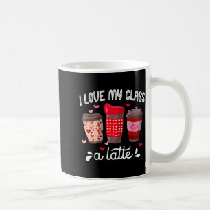 I Love My Cl A Latte Coffee Valentines Day Teacher Coffee Mug