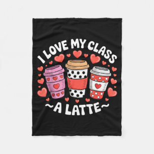 I Love My Cl A Latte Funny Valentines Day Teacher  Fleece Blanket