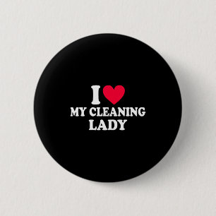 I Love My Cleaning Lady - Couple Cleaner Valentine 6 Cm Round Badge