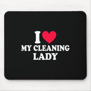 I Love My Cleaning Lady - Couple Cleaner Valentine Mouse Mat