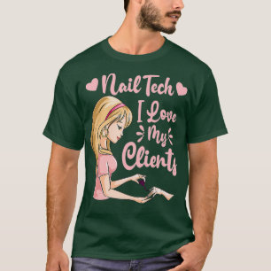 I Love My Clients Cute Nail Tech Woman Nail T-Shirt
