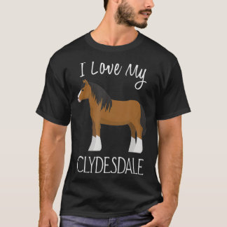 I Love My Clydesdale  Horse Lover  T-Shirt