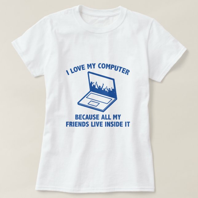 I Love My Computer T-Shirt (Design Front)