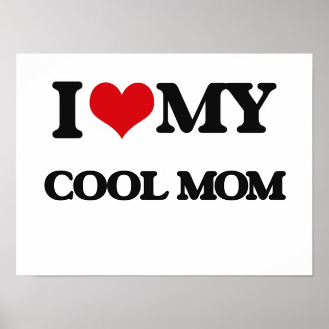 I love my Cool Mom Poster (Front)