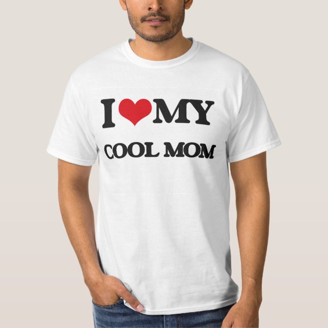 I love my Cool Mum T-Shirt (Front)