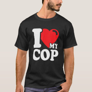 I Love My Cop Funny Hot Cop Policeman Heart Police T-Shirt