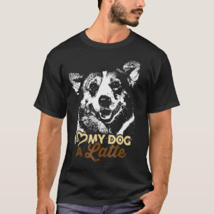 I Love My Corgi A Latte T-Shirt