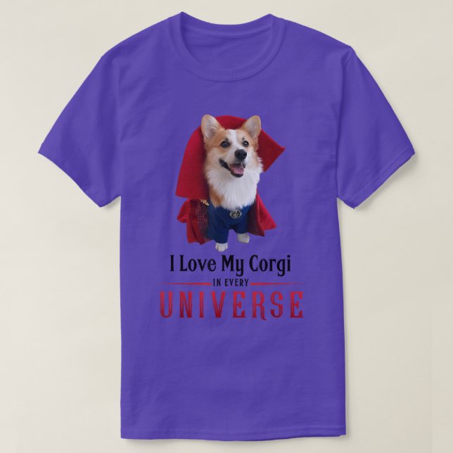 I Love My Corgi In Every Universe  T-Shirt (Design Front)