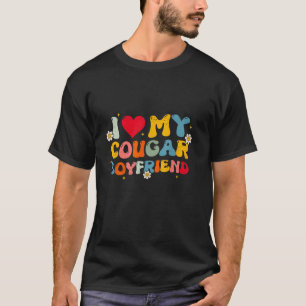 I Love My Cougar Boyfriend Groovy Happy Valentines T-Shirt